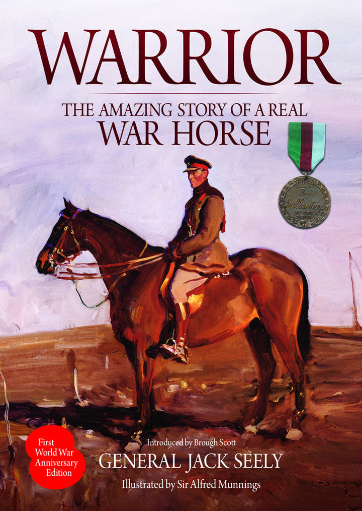 Warrior - The Amazing Story of a Real War Horse by General Jack Seely